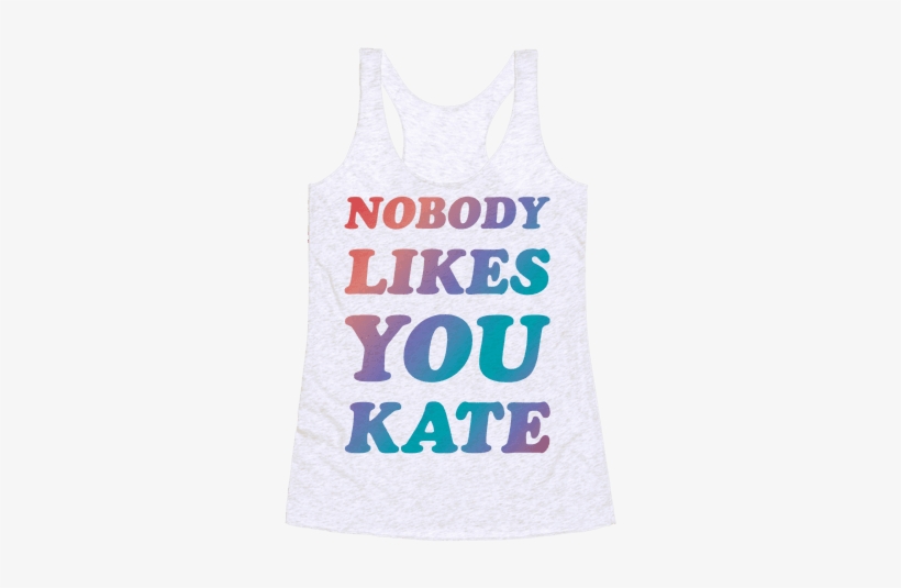 Nobody Likes You Kate Racerback Tank Top - Space Force To Infinity And Beyond, transparent png #1860014
