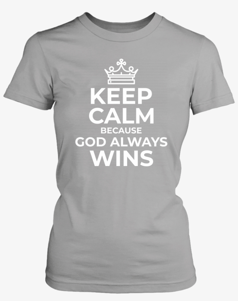 Keep Calm Because God Always Wins T-shirt - Hearts And Paws T-shirt For Animal, transparent png #1861691