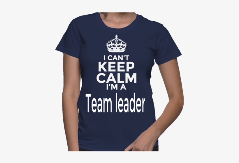 I Can't Keep Calm I'm A Team Leader - Cowboy Hat T Shirt, transparent png #1861896