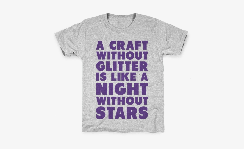 A Craft Without Glitter Is Like A Night Without Stars - My Lazy Trainer Costume T-shirt: Funny T-shirt From, transparent png #1872222