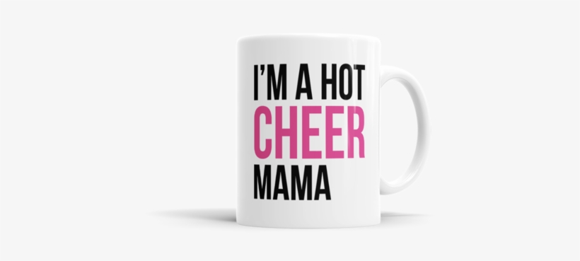 I'm A Hot Cheer Mama Mug - Art, transparent png #1887886