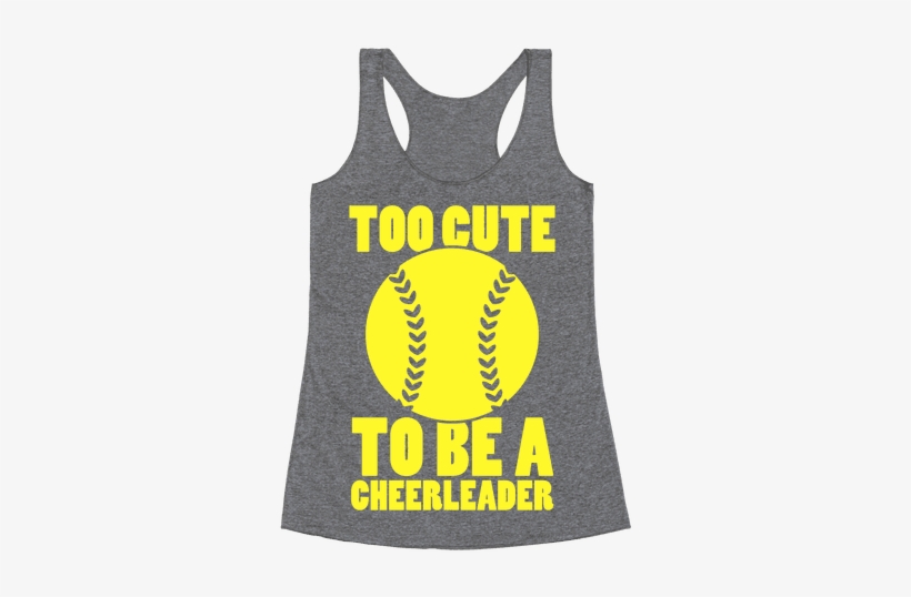 Too Cute To Be A Cheerleader Racerback Tank Top - Everything Hurts And I M Dying Shirt, transparent png #1888298