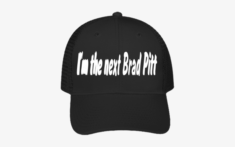 I'm The Next Brad Pitt I'm The Next Brad Pitt - Baseball Cap, transparent png #1888664
