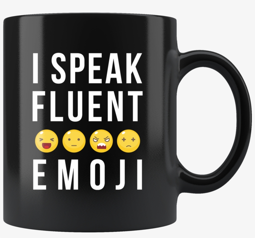 I Speak Fluent Emoji 11oz Black Coffee Mug, transparent png #1896658