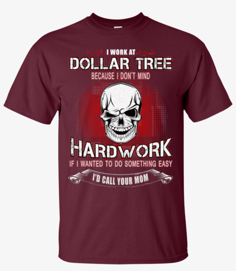 Job I Work At Dollar Tree Because I Don't Mind Hard, transparent png #1896705