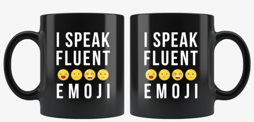 I Speak Fluent Emoji 11oz Black Coffee Mug - Mug, transparent png #1897231