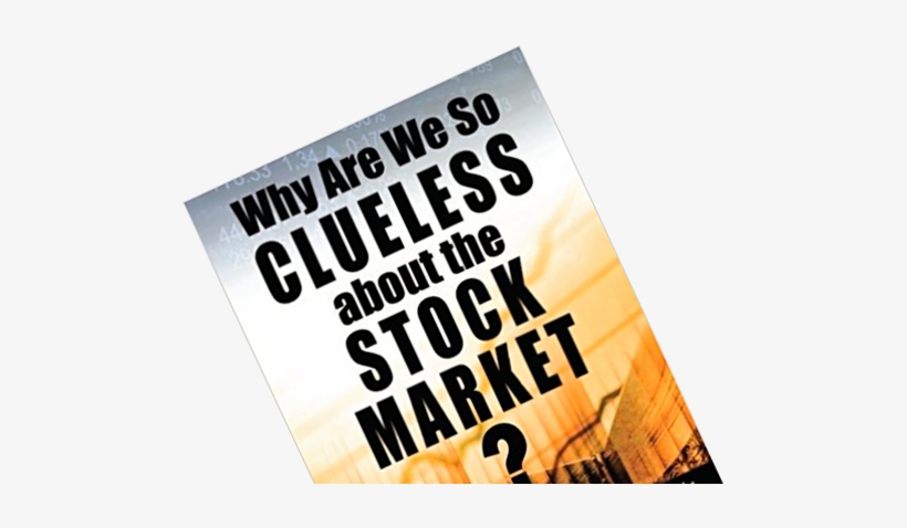 Boganmeldelse Af Mariusz Skoniecznys "why Are We So - We So Clueless About The Stock Market? Learn How To, transparent png #1900517