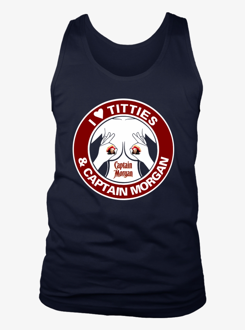 I Love Titties & Captain Morgan Shirts T Shirt District - Shirt, transparent png #1919708