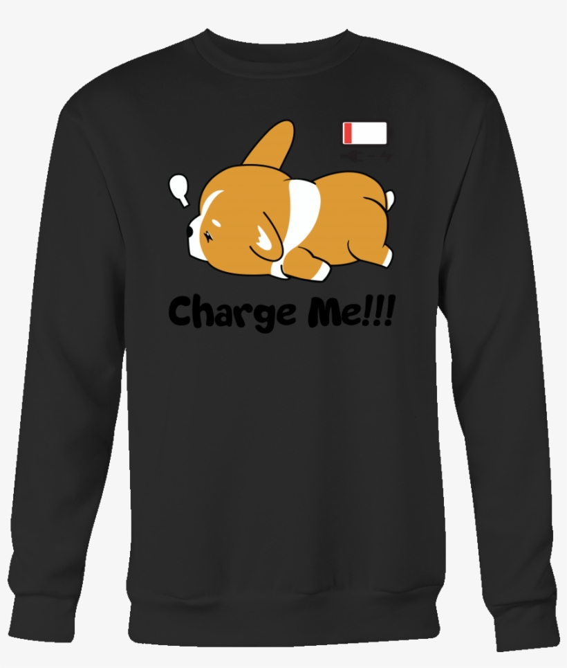 Immortal Unisex Corgi Cute Puppy Low Battery Funny - You Can Wear My Sweatshirt Merch, transparent png #1922528