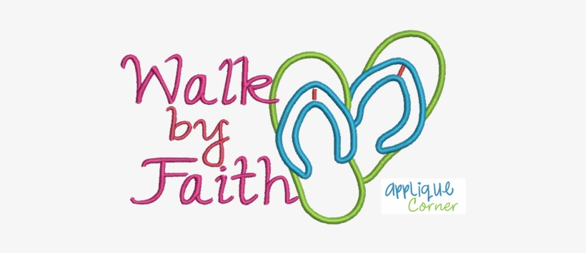 Walk By Faith Flip Flop Applique Design - Calligraphy, transparent png #1975583