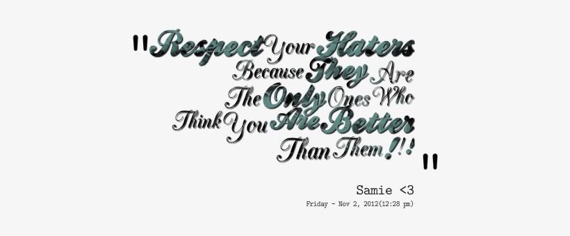 Respect Your Haters Quote, transparent png #1995373