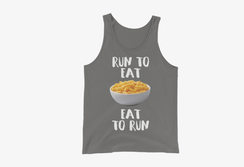 Mac 'n Cheese Run To Eat, Eat To Run Tank - Top, transparent png #203081