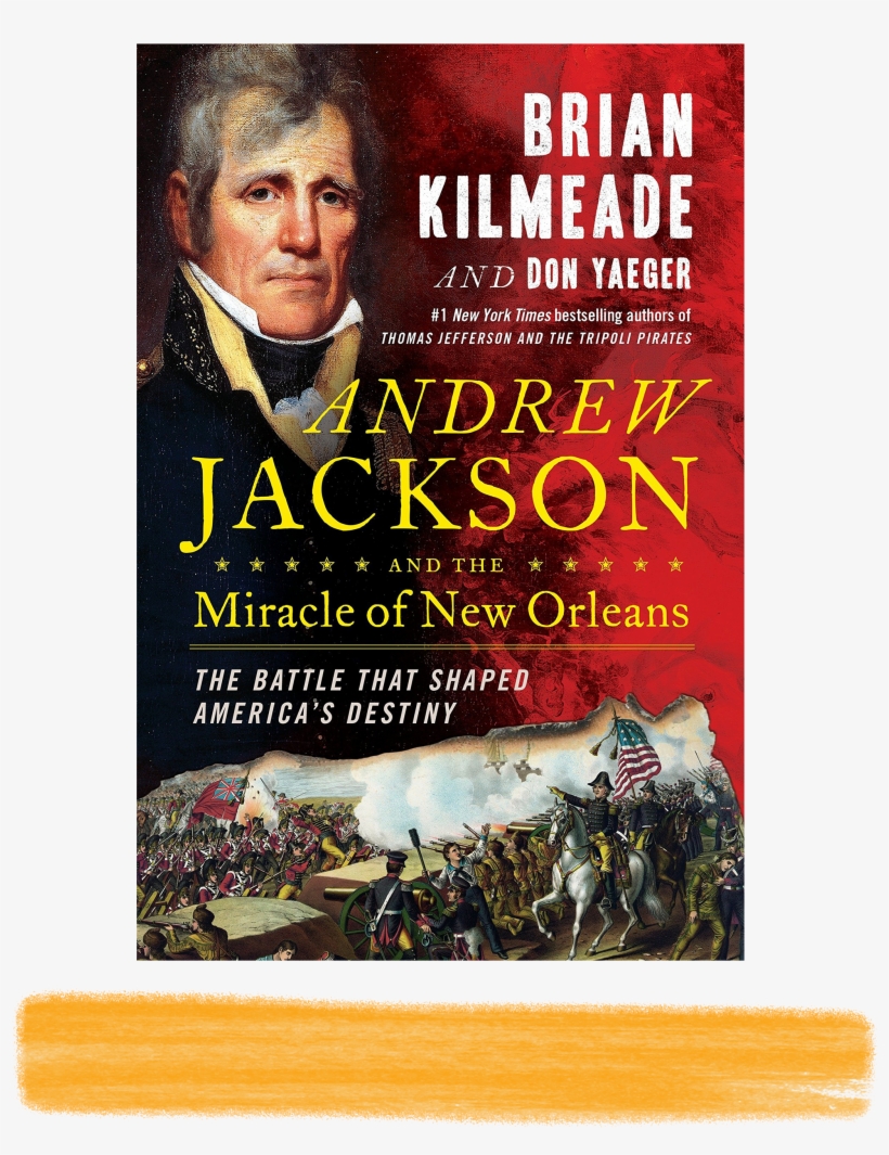 Authors Brian Kilmeade Presents Andrew Jackson Miracle - Andrew Jackson And The Miracle Of New Orleans By Brian, transparent png #2000548