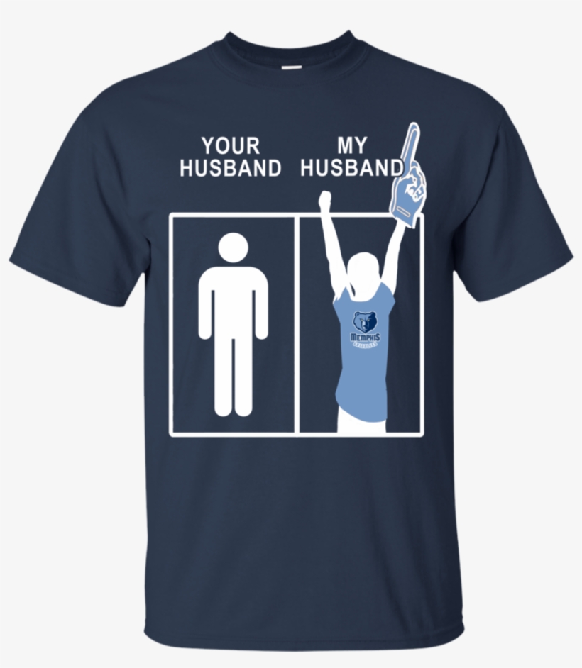 Memphis Grizzlies T Shirts Your Husband My Husband - T-shirt, transparent png #2000776