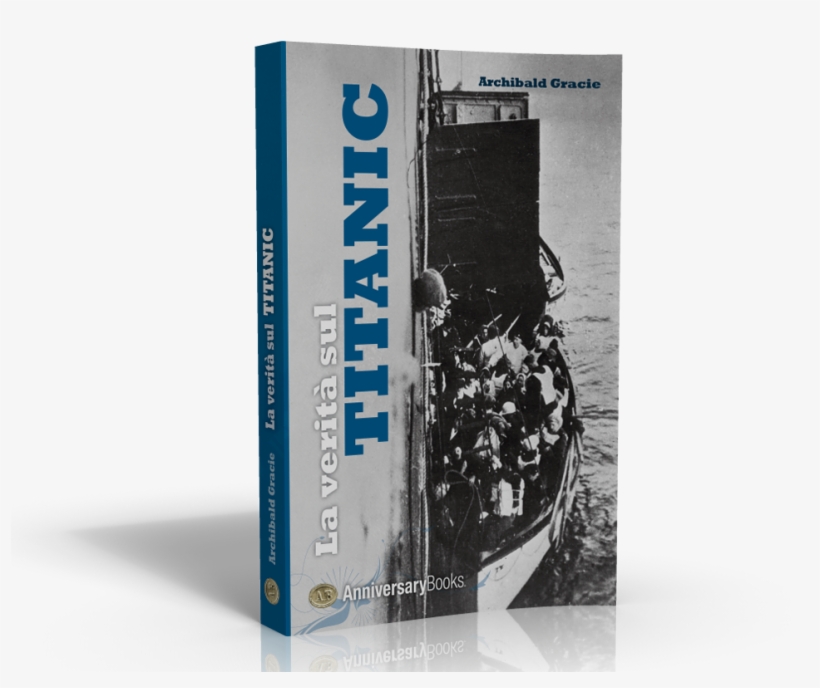 978 88 96408 09 4 Titanic Cover - Illustrated Truth About The Titanic By Archibald Gracie, transparent png #2002125