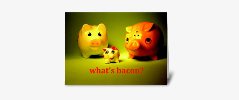 What's Bacon Greeting Card - Animal Figure, transparent png #2011992