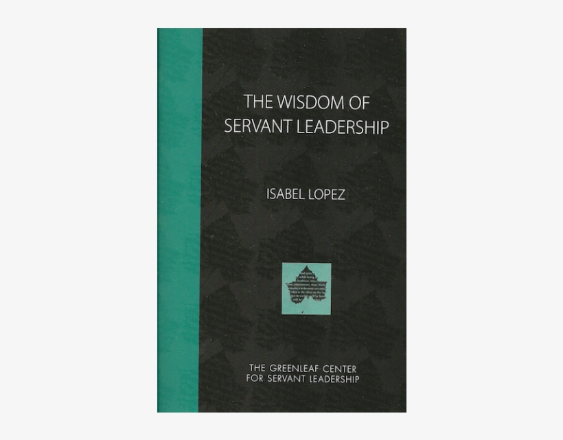 The Wisdom Of Servant Leadership - Servant Leadership, transparent png #2040812