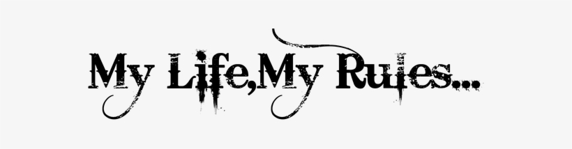 My Life My Rules - My Life My Rules Tattoo, transparent png #2046248
