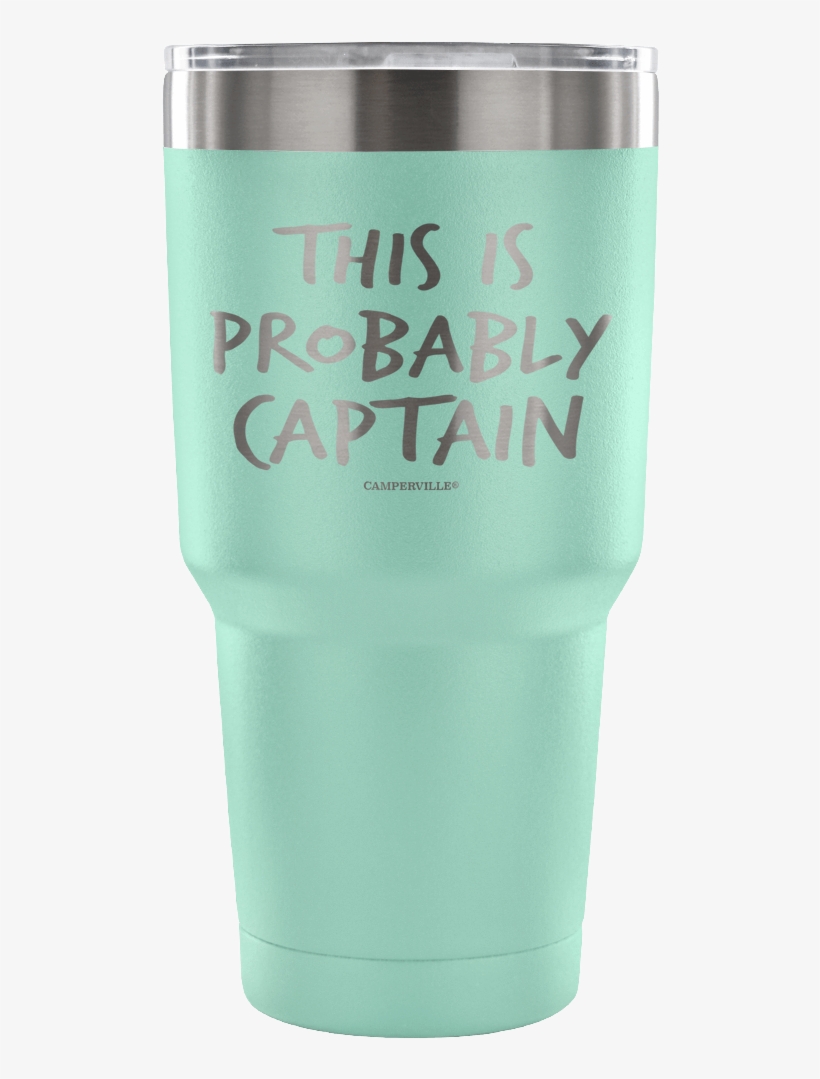 "this Is Probably Captain" Stainless Steel Tumbler - Essential Oil Tumblers, transparent png #2088063