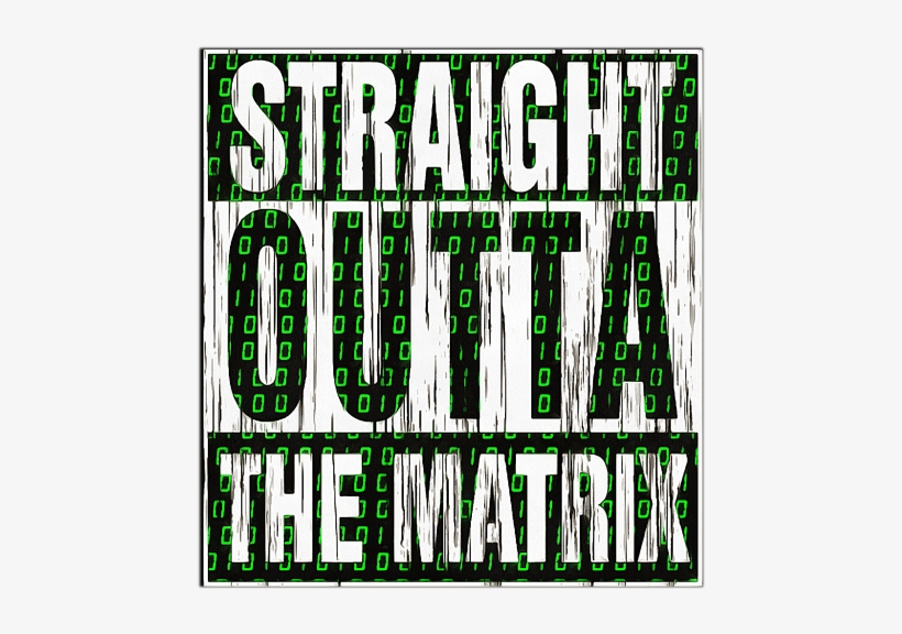 Bleed Area May Not Be Visible - Straight Outta The Matrix T-shirt, transparent png #2108285