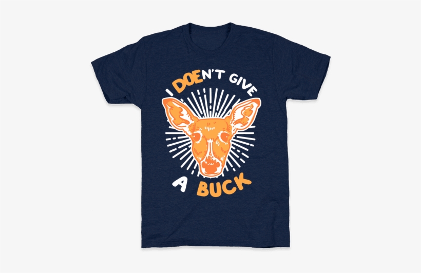 I Doe-n't Give A Buck Tee - T-shirt, transparent png #2115218
