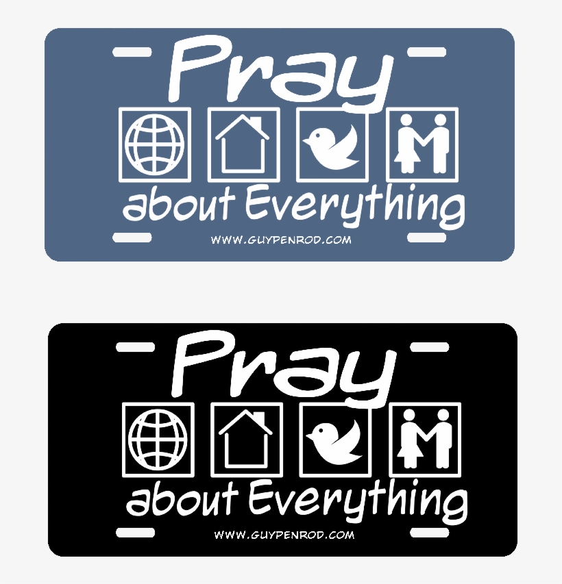Guy Penrod Pray About Everything License Plate - Pray About Everything, transparent png #2129161