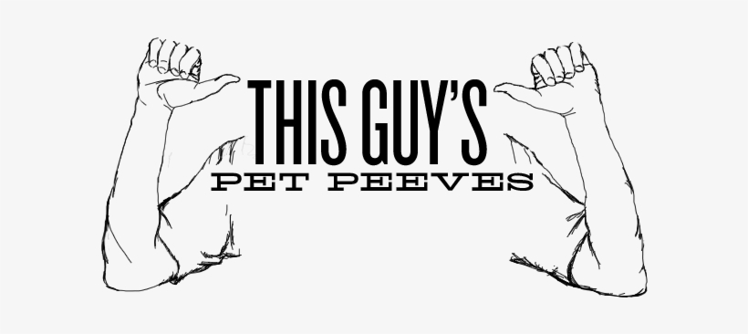 This Guy's Pet Peeves - Plastic, transparent png #2138451