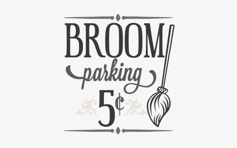 Broom Parking Sign Svg Cutting File Halloween Svg Cutting Broom Parking Only Sign Free Transparent Png Download Pngkey
