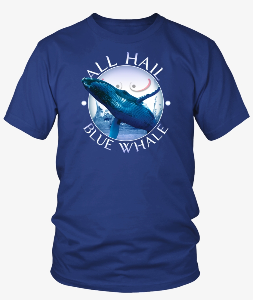 All Hail Blue Whale T-shirt - Whale Hoodie, transparent png #2188121