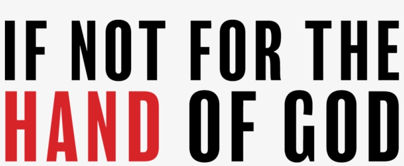 If Not For The Hand Of God - Portable Network Graphics, transparent png #227314