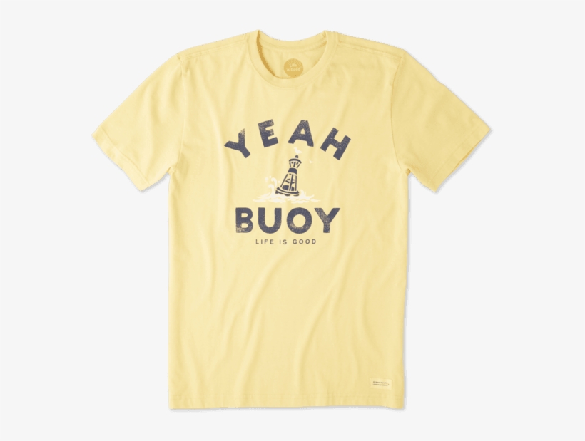Men's Yeah Buoy Crusher Tee - Yeah Buoy Life Is Good Shirt, transparent png #2213882