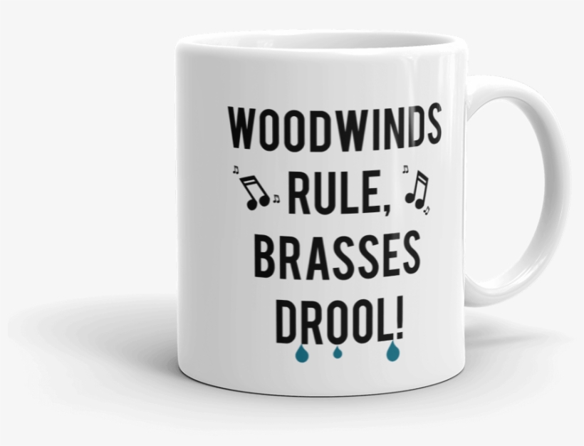 Woodwinds Rule Brasses Drool - Mug, transparent png #2218134