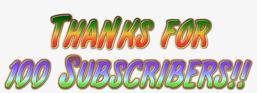 Have A Great Day My People - Thanks For 100 Subscribers, transparent png #2222583