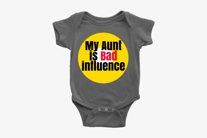 My Aunt Is Bad Influence Baby Onesie - Infant Bodysuit, transparent png #2261608
