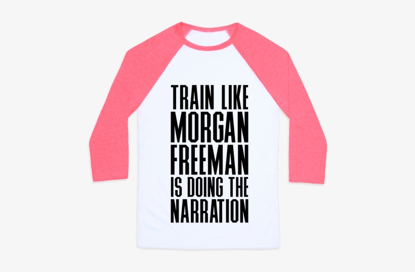 Train Like Morgan Freeman Is Doing The Narration Baseball - Money Can T Buy Happiness But It Can Buy Tee, transparent png #2264117