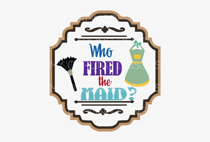 Who Fired The Maid Svg - Cigarette Electronique, transparent png #2285645