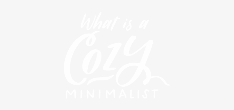 Cozy Minimalism Isn't A Style, It's A Mindset - Calligraphy, transparent png #2286506