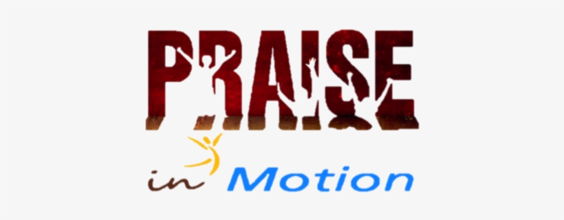 Praise In Motion - Just Want To Worship You, transparent png #2291334