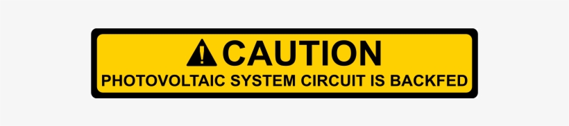 Caution Photovoltaic System Circuit Is Backfed - Nec 2014 Compliant Label: Caution - Pv System Circuit, transparent png #2295668