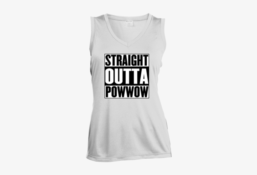 Straight Outta Pow Wow Ladies Sleeveless Moisture Absorbing - Straight Outta 1st Grade Svg, transparent png #2296341