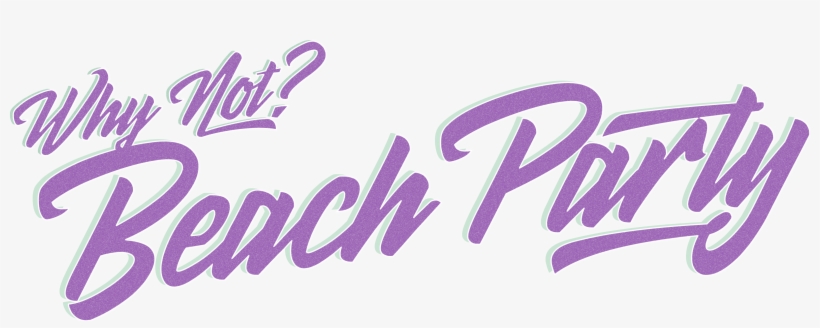Why Not Featuring - Beach Party Png, transparent png #2300540