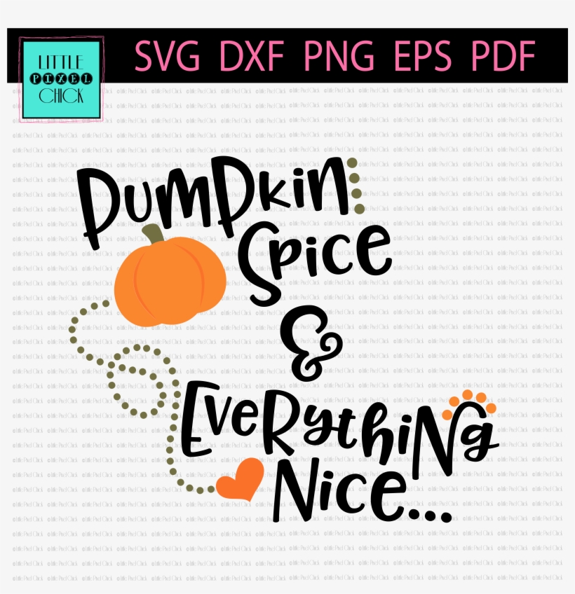 Pumpkin Spice & Everything Nice - Pumpkin Spice And Everything Nice Png, transparent png #2307806