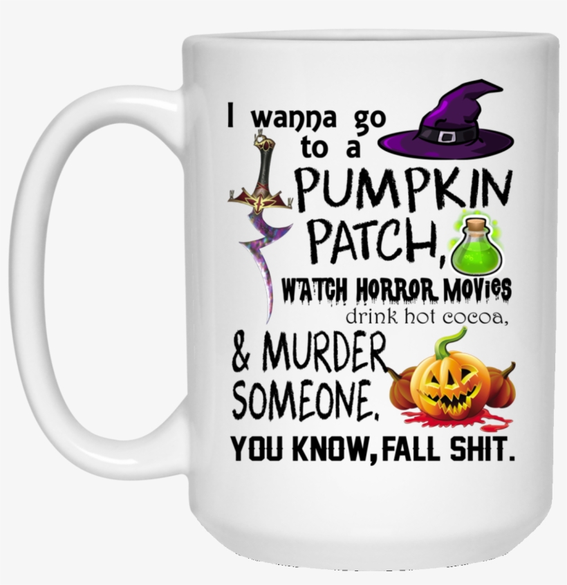 I Wanna Go To A Pumpkin Patch, Watch Horror Movies - Wanna Go To A Pumpkin Patch Watch Horror Movies You, transparent png #2313650