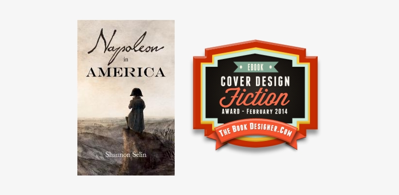 Napoleon In America E-book Cover Design Award For Fiction - Napoleon In America By Shannon Selin, transparent png #2318126
