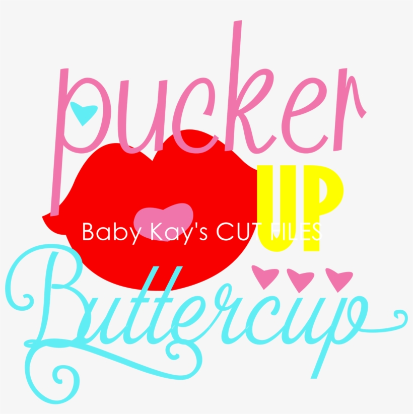 Cut File Pucker Up Buttercup, transparent png #2323777