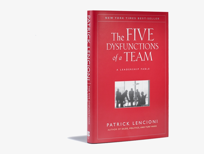 Teamwork - Five Dysfunctions Of A Team - A Leadership Fable (hardcover), transparent png #2327606