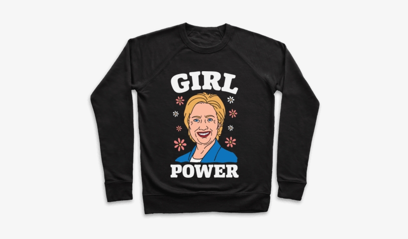Girl Power Hillary Pullover - I M Not A Ghoul I Just Really Like Coffee, transparent png #2328828