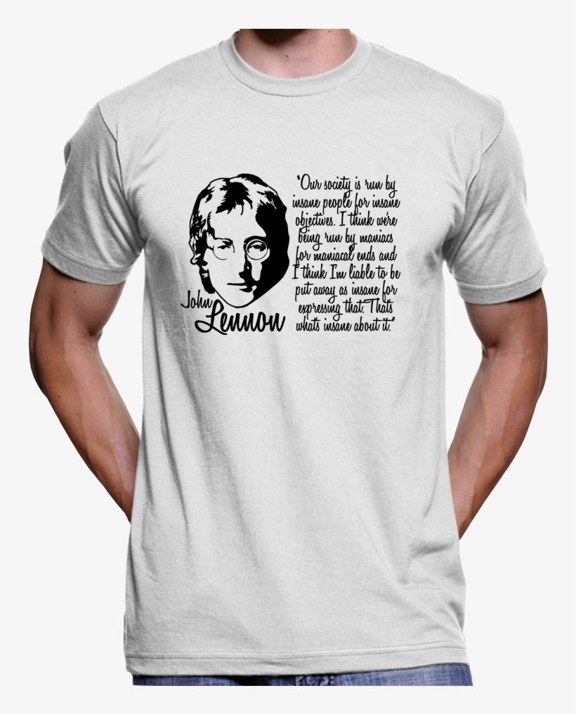 John Lennon T-shirt "our Society Is Run By Insane People" - Man In The High Castle T Shirt, transparent png #2330219