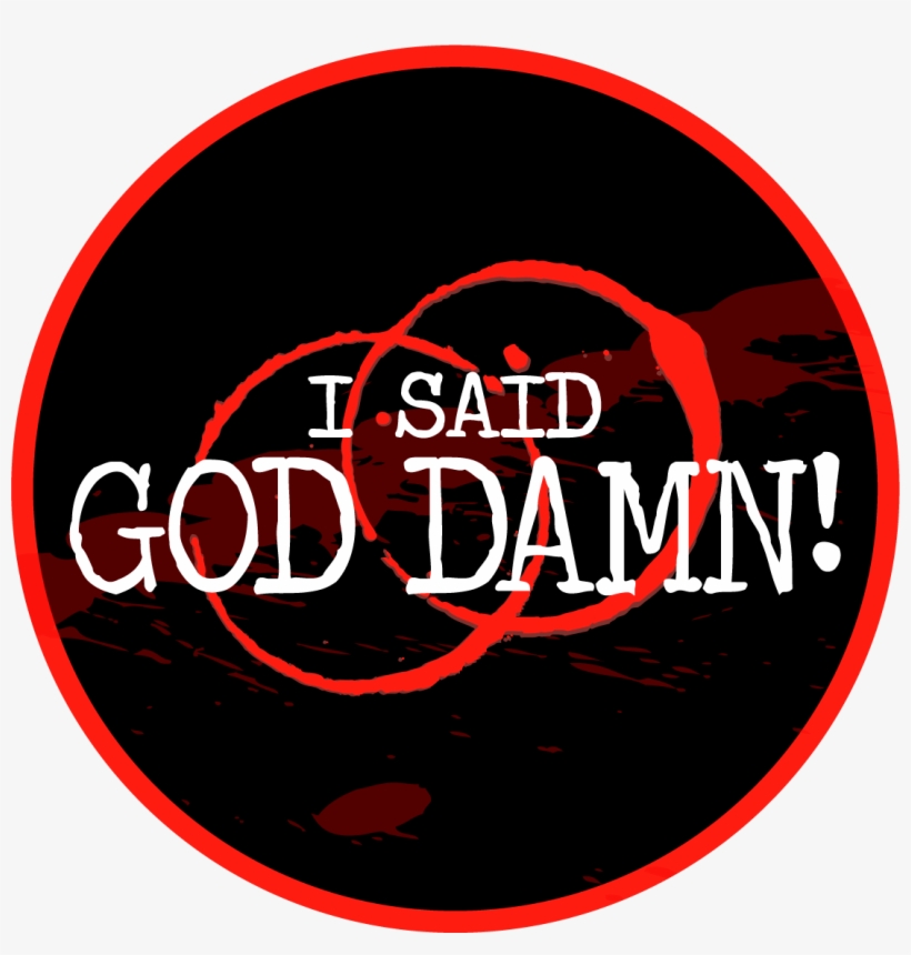 I Said God Damn - Podcast, transparent png #2336849