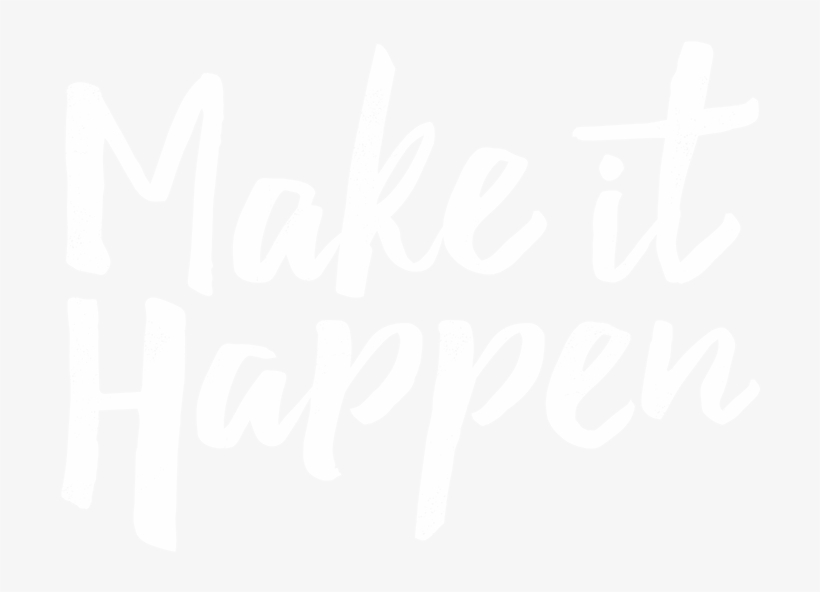 Make It Happen - Make It Happen Png, transparent png #2353415